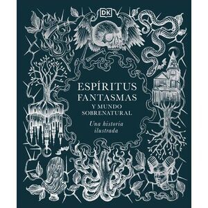 Espiritus, Fantasmas Y Mundo Sobrenatural (History of Ghosts, Spirits and the Su